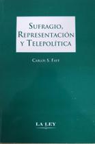 Sufragio, Representación Y Telepolítica - La Ley Ediciones