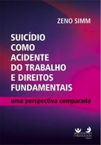 Suicídio Como Acidente Do Trabalho E Direitos Fundamentais - 1ª Edição (2020) - Alteridade