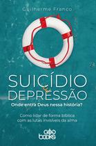 Suicídio e Depressão: Onde entra Deus nessa história? | Guilherme Franco - Godbooks