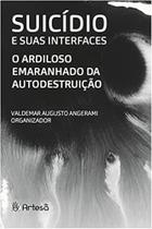 Suicidio e suas interfaces: o ardiloso emaranhado - ARTESA EDITORA Suicidio e suas interfaces: o ardiloso emaranhado - ARTESA EDITORA