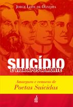Suicídio e vida após a morte: amargura e remorso de poetas suicidas Suicídio e vida após a morte: amargura e remorso de poetas suicidas