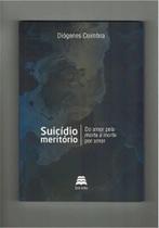 Suicidio Meritorio - Do Amor Pela Morte A Morte Por Amor - Gazeta Jurídica