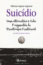 Suicídio - Uma Alternativa à Vida - Fragmentos De Psicoterapia Existência - ARTESA EDITORA