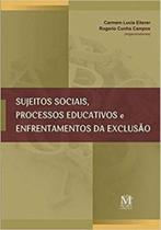 Sujeitos sociais, processos educativos e enfrentamentos da exclusão Sujeitos sociais, processos educativos e enfrentamentos da exclusão