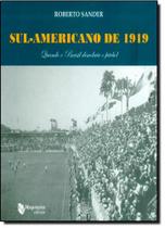 Sul-americano de 1919: Quando o Brasil Descobriu o Futebol - MAQUINARIA EDITORA