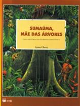 Sumaúma, mãe das árvores uma história da floresta amazônica uma história da floresta amazônica