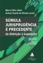 Súmula, Jurisprudência e Precedente - Da Distinção à Superação Súmula, Jurisprudência e Precedente - Da Distinção à Superação