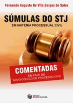 Súmulas do STJ em Matéria Processual Civil - Comentadas em Face do Novo Código de Processo Civil - Rumo Legal