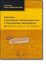 Súmulas , Orientações Jurisprudenciais e Precedentes Normativos do Trib. Sup. Do Trabalho Súmulas , Orientações Jurisprudenciais e Precedentes Normativos do Trib. Sup. Do Trabalho