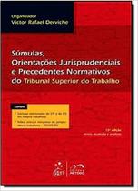 Súmulas, Orientações Jurisprudênciais e Precedentes Normativos do Tribunal Superior do Trabalho Súmulas, Orientações Jurisprudênciais e Precedentes Normativos do Tribunal Superior do Trabalho