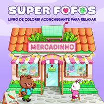 Super Fofos - Livro de Colorir Aconchegante Para Relaxar Super Fofos - Livro de Colorir Aconchegante Para Relaxar