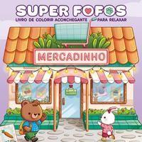 Super Fofos - Livro de Colorir Aconchegante Para Relaxar