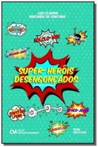 Super-Heróis Desengonçados (Entrevistas Exclusivas) Super-Heróis Desengonçados (Entrevistas Exclusivas)
