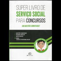 Super Livro de Serviço Social para Concursos 500 Questões Comentadas