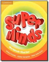 Super Minds Starter Wb - CAMBRIDGE DO BRASIL