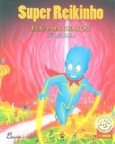 Super Reikinho: Reiki Para Crianças - 4ª Edição