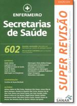 Super Revisão Enfermeiro: Secretarias de Saúde - 602 Questões Comentadas e Resumos - SANAR