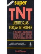 Super tnt - libere suas forças interiores - IBRASA ** Super tnt - libere suas forças interiores - IBRASA **