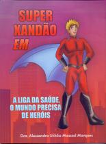 Super xandao em: a liga da saude, o mundo Super xandao em: a liga da saude, o mundo