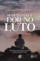 Superando a Dor No Luto Superando a Dor No Luto