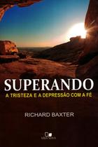 Superando a Tristeza e a Depressão Com a Fé, Richard Baxter - Vida Nova -