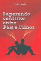 Superando Conflitos Entre Pais E Filhos - COMUNIDADE FILHOS DE JOAO BATISTA