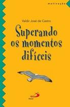 Superando os Momentos Difíceis - Paulus Editora