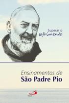 Superar o sofrimento ensinamentos de são padre pio