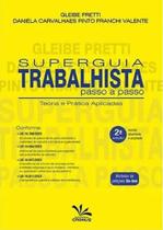 Superguia Trabalhista Passo a Passo - Teoria e Prática Aplicadas