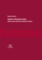 Superior Tribunal De Justiça - Origem, Formação e Propósito Do Tribunal Da Cidadania - ALMEDINA