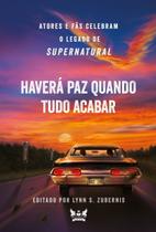 Supernatural - Haverá Paz Quanto Tudo Acabar: Atores e Fãs Celebram o Legado De Supernatural