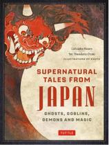 Supernatural tales from japan - ghosts, goblins, demons and magic Supernatural tales from japan - ghosts, goblins, demons and magic
