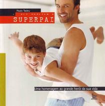 Superpai - uma Homenagem ao Grande Heró da Sua Vida - MATRIX