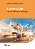 Supply Chain - Uma Visão Técnica E Estratégica Supply Chain - Uma Visão Técnica E Estratégica