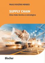 Supply Chain: Uma Visão Técnica e Estratégica - Blucher