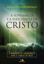 Supremacia e a suficiência de cristo, a