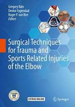 Surgical techniques for trauma and sports related injuries of the elbow Surgical techniques for trauma and sports related injuries of the elbow