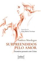 Surpreendidos pelo amor - encontros pessoais com Cristo Surpreendidos pelo amor - encontros pessoais com Cristo