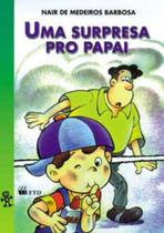 Surpresa pro papai, uma - colecao puxe o laco - FTD (PARADIDATICOS) Surpresa pro papai, uma - colecao puxe o laco - FTD (PARADIDATICOS)