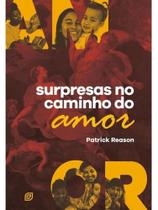 Surpresas no caminho do amor Surpresas no caminho do amor