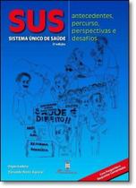Sus: Sistema Único de Saúde - Antecedentes, Percurso, Perspectivas e Desafios - MARTINARI