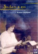 Susan e eu: Ensaios Críticos e Autocríticos Sobre o Teatro de Susan Glaspell