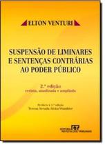 SUSPENSAO DE LIMINARES E SENTENCAS CONTRARIAS AO PODER PUBLICO - 2ª EDICAO - REVISTA DOS TRIBUNAIS