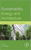 Sustainability, energy and architecture Sustainability, energy and architecture