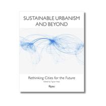 Sustainable Urbanism And Beyond: Rethinking Cities For The Future
