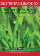 Sustentabilidade xxi - educar e inovar sob uma nova consciencia - GENTE