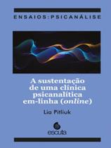 Sustentação De Uma Clínica Psicanalítica Em-Linha, A