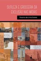 Sutileza e grosseria da exclusão nas mídias