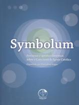 Symbolum - Percursos E Aprofundamentos Sobre O Catecismo Da Igreja Católica - EDICOES CNBB