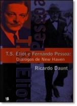 T. S. Eliot e Fernando Pessoa: Diálogos de New Haven - LANDY - ESCRITURAS T. S. Eliot e Fernando Pessoa: Diálogos de New Haven - LANDY - ESCRITURAS